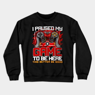 I Paused My Game  Video Crewneck Sweatshirt